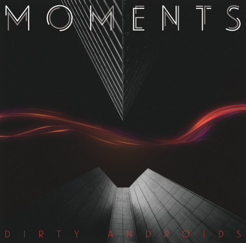 Dirty Androids 2nd Album 『Moments』